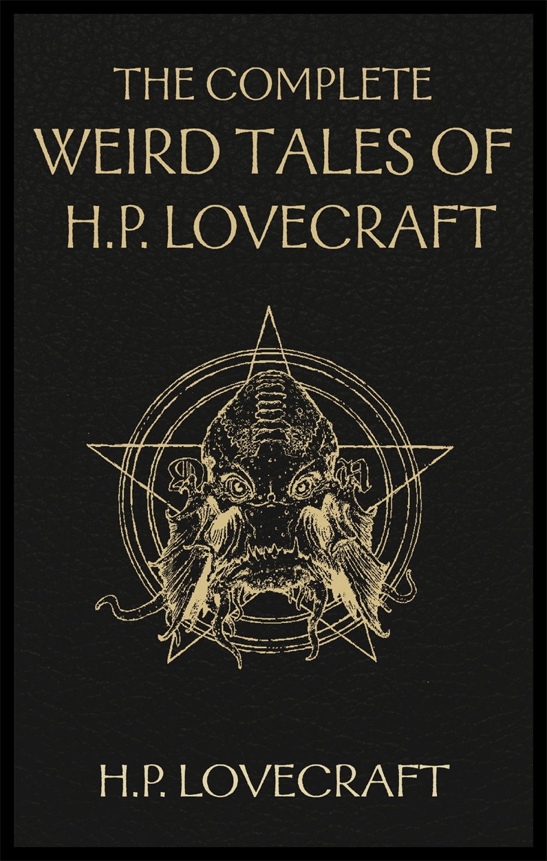 The Complete Weird Tales of H. P. Lovecraft by H.P. Lovecraft