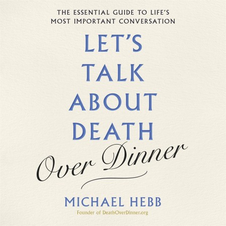Let’s Talk about Death (over Dinner)