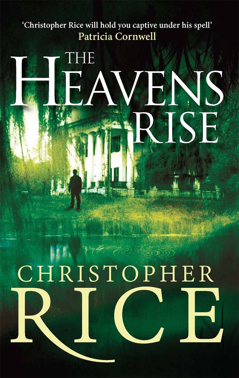 The Heavens Rise By Christopher Rice Hachette Uk