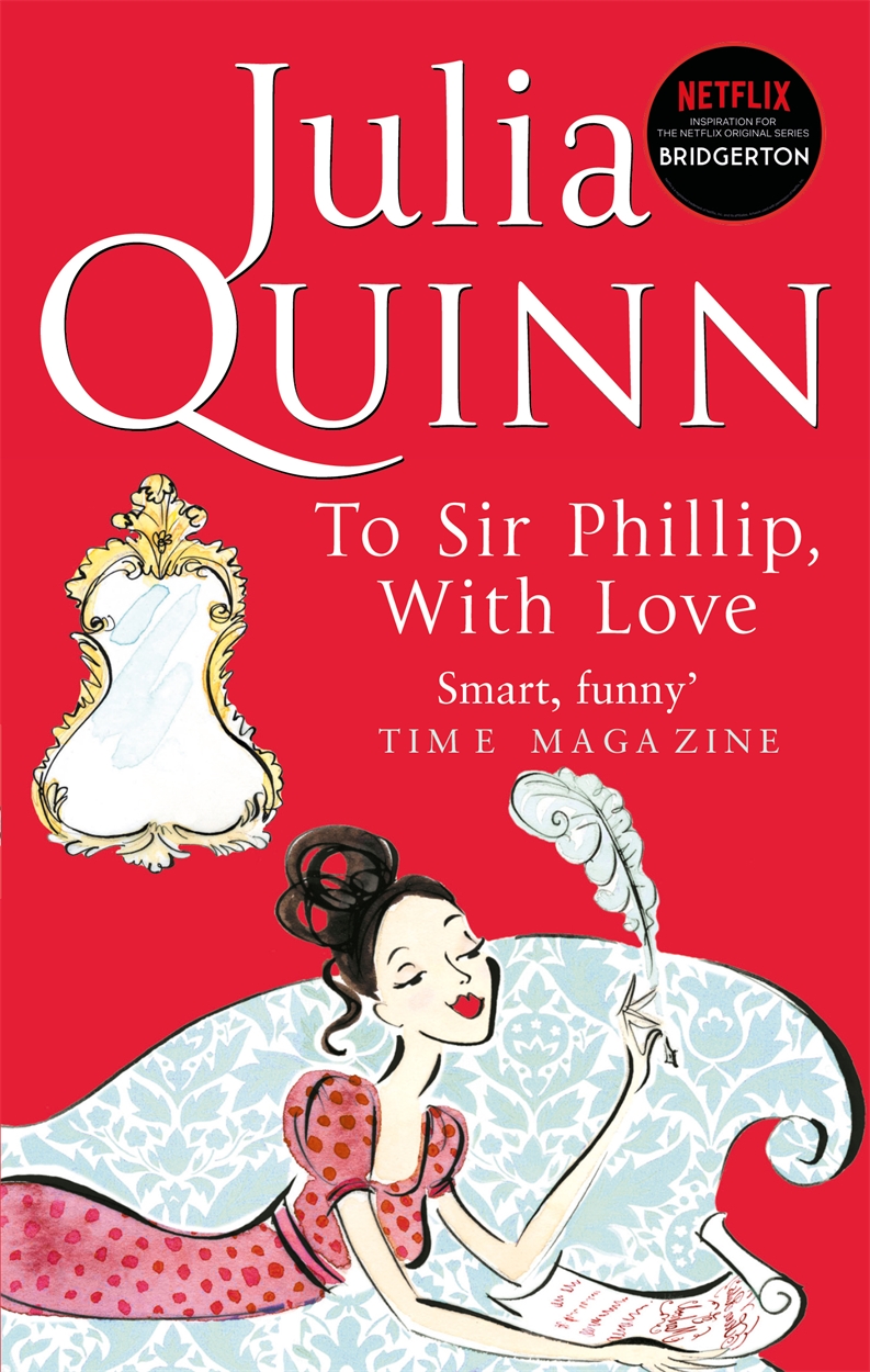 Bridgerton: To Sir Phillip, With Love (Bridgertons Book 5) by Julia Quinn | Hachette UK