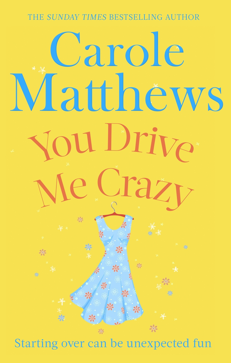 You Drive Me Crazy by Carole Matthews | Hachette UK