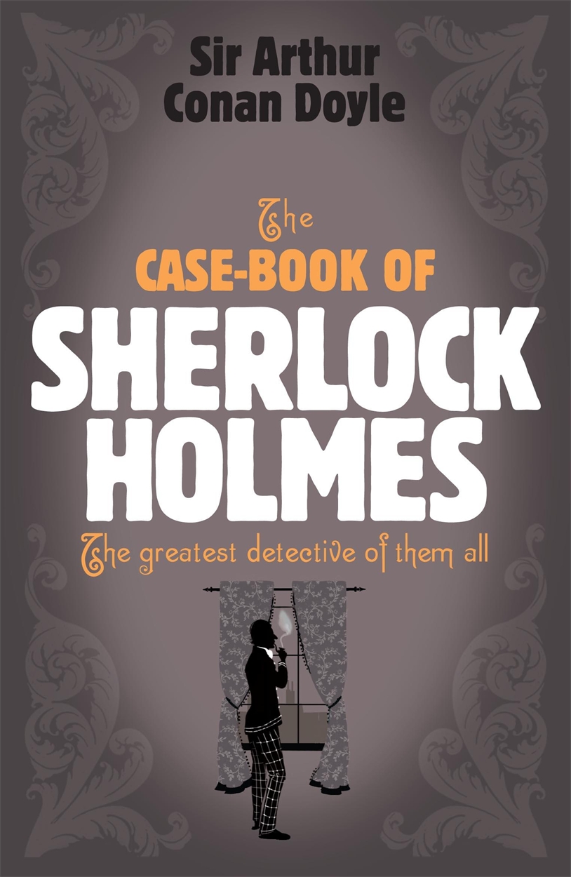Sherlock Holmes: The Case-Book of Sherlock Holmes (Sherlock