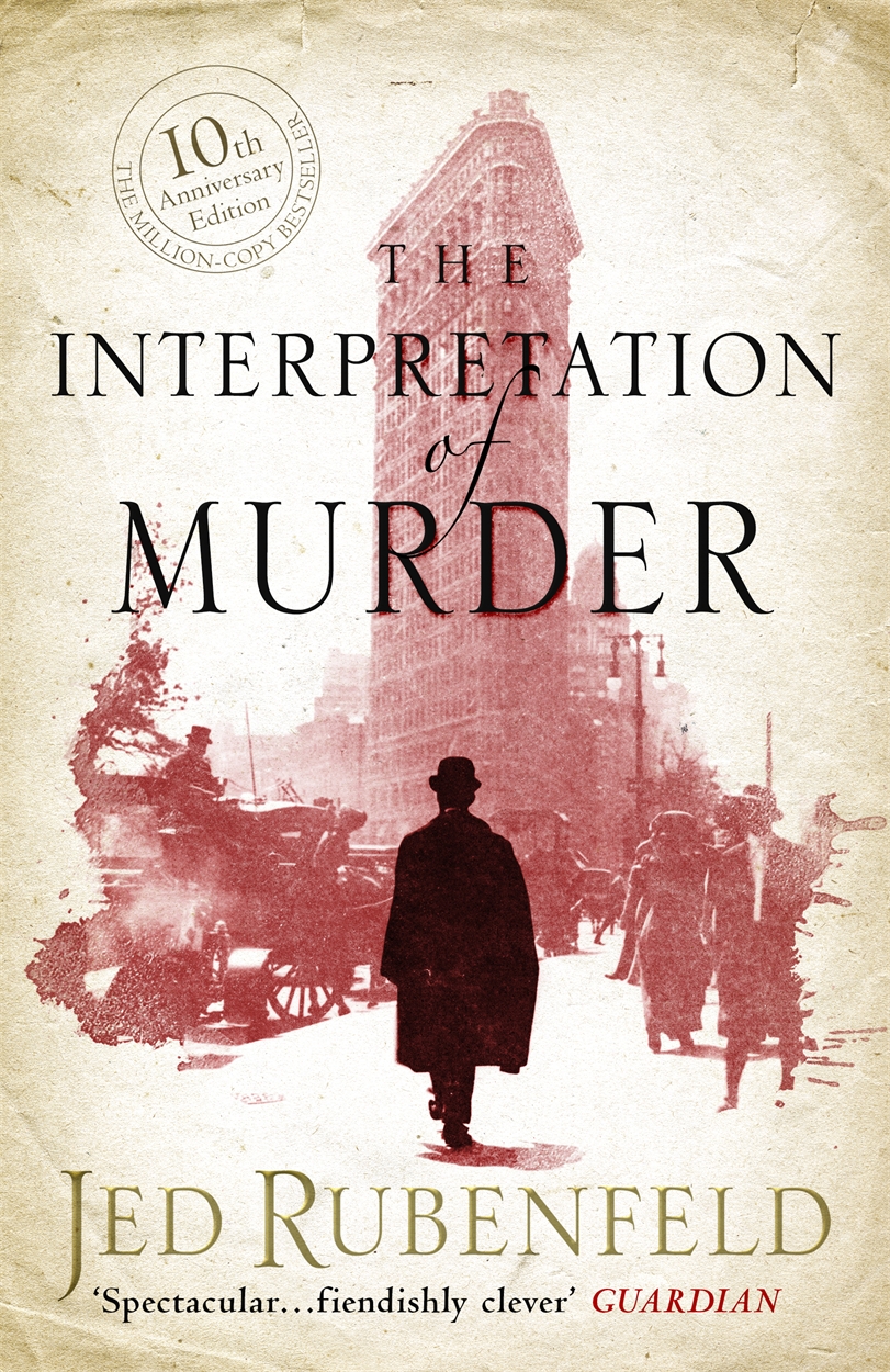 The Interpretation Of Murder By Jed Rubenfeld Hachette Uk