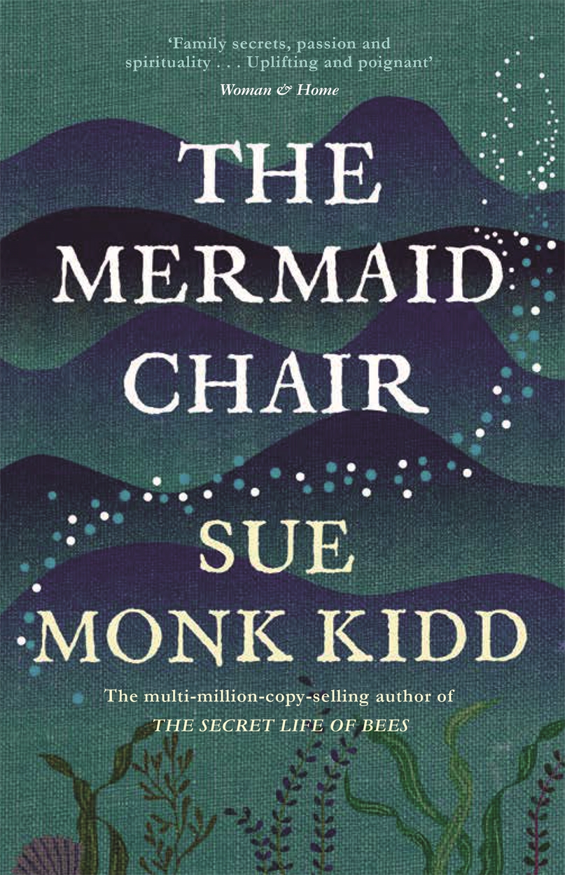 The Mermaid Chair By Sue Monk Kidd Hachette Uk The Mermaid Chair By Sue Monk Kidd Hachette Uk