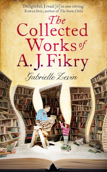 The Collected Works Of A J Fikry By Gabrielle Zevin Hachette Uk The Collected Works Of A J Fikry By Gabrielle Zevin Hachette Uk