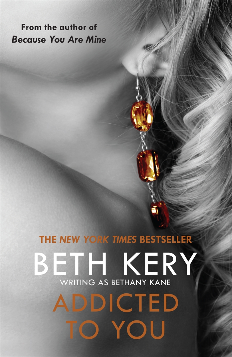 Addicted To You One Night of Passion Book 1 by Beth Kery Hachette UK
