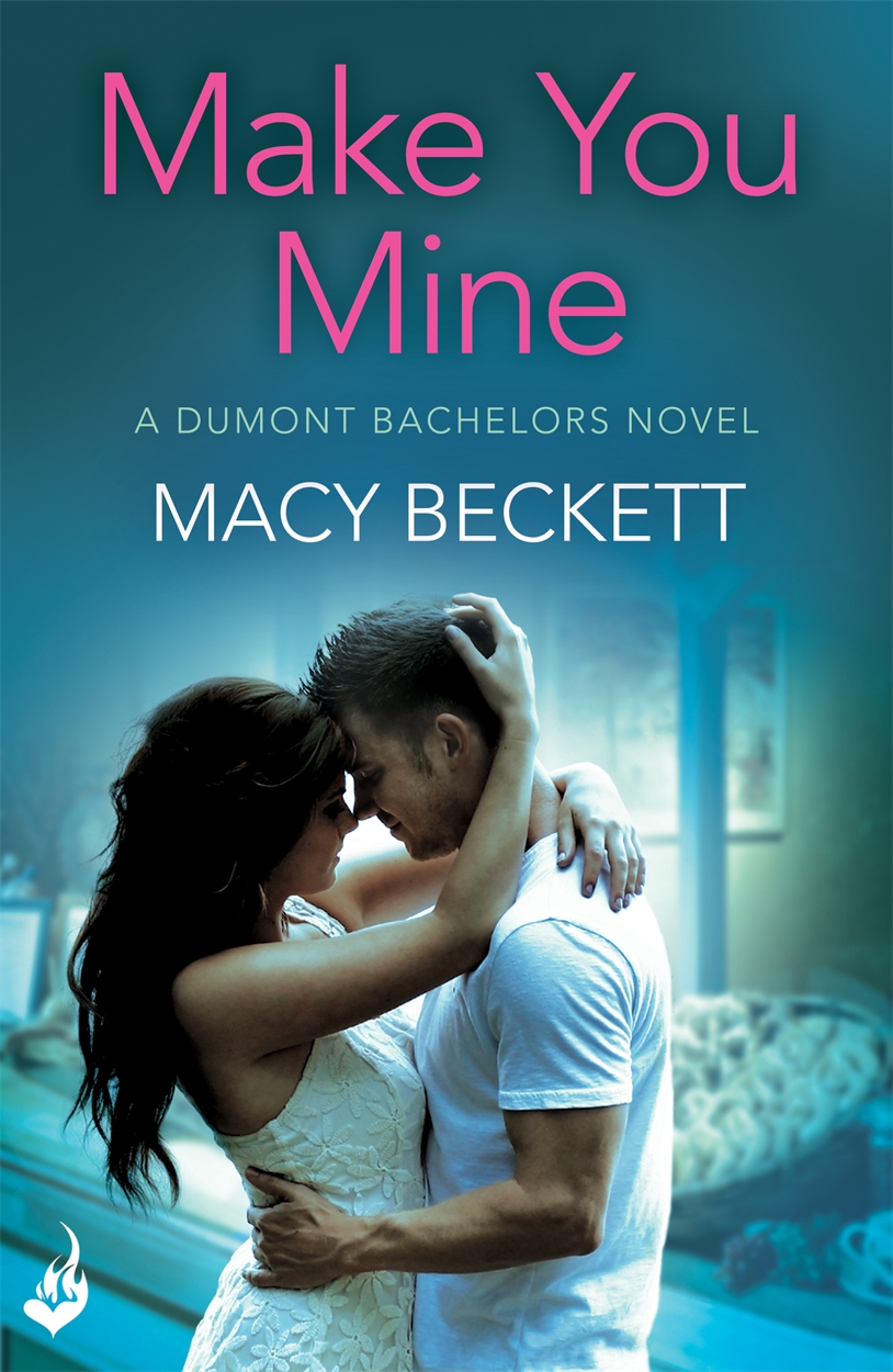 Make You Mine: Dumont Bachelors 1 (A sexy romantic comedy of ...