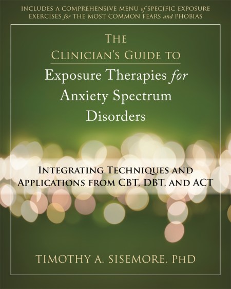 Clinician’s Guide to Exposure Therapies for Anxiety Spectrum Disorders