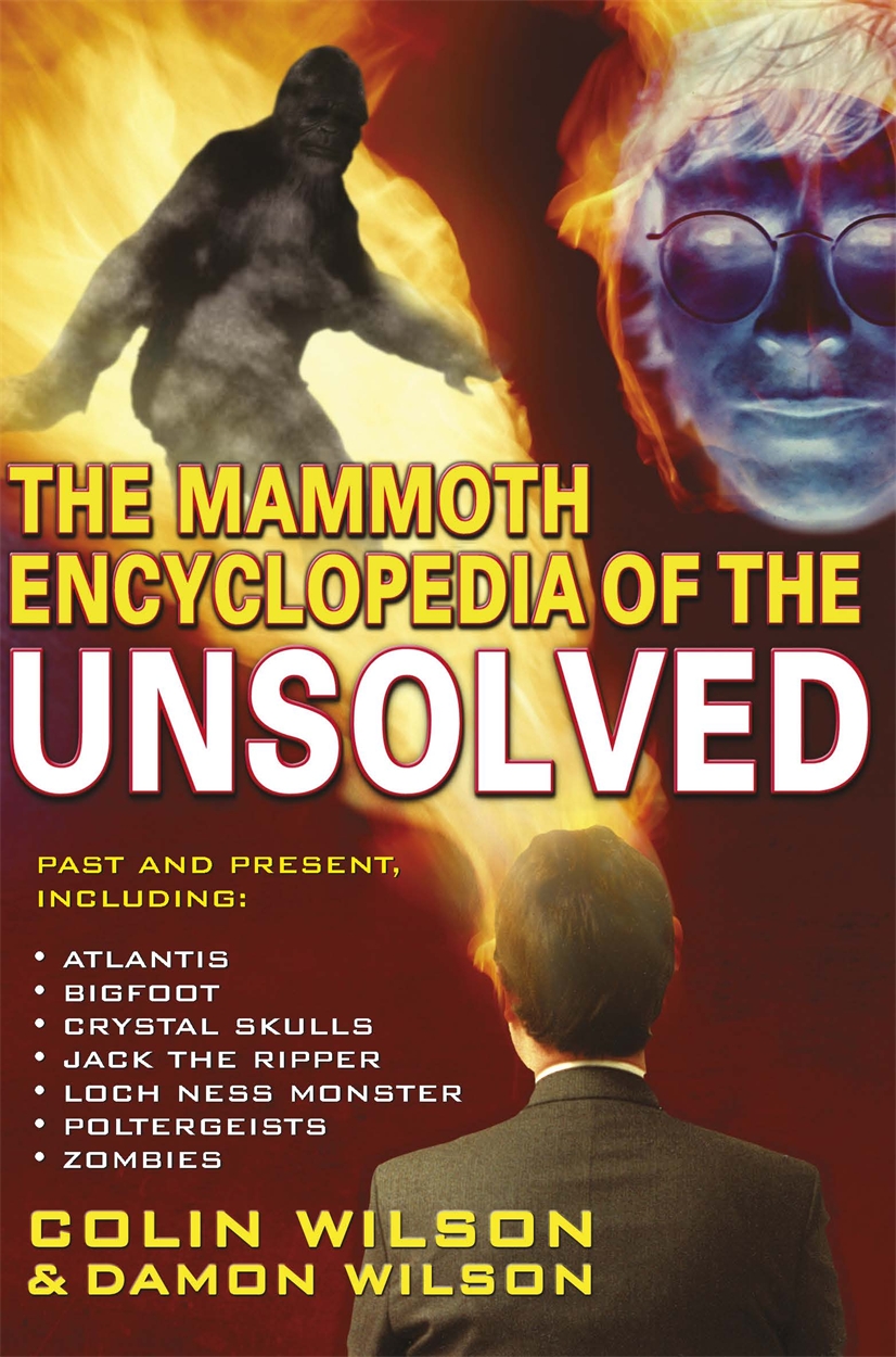 The Mammoth Encyclopedia Of The Unsolved By Colin Wilson Hachette Uk The Mammoth Encyclopedia Of The Unsolved By Colin Wilson Hachette Uk