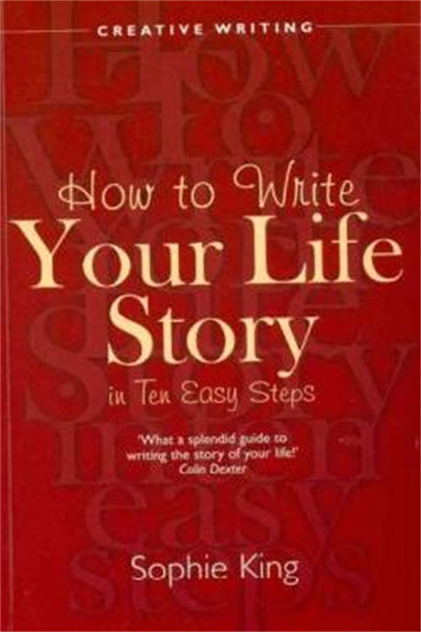 Write Your Life Story In Ten Easy Steps by Sophie King  Hachette UK