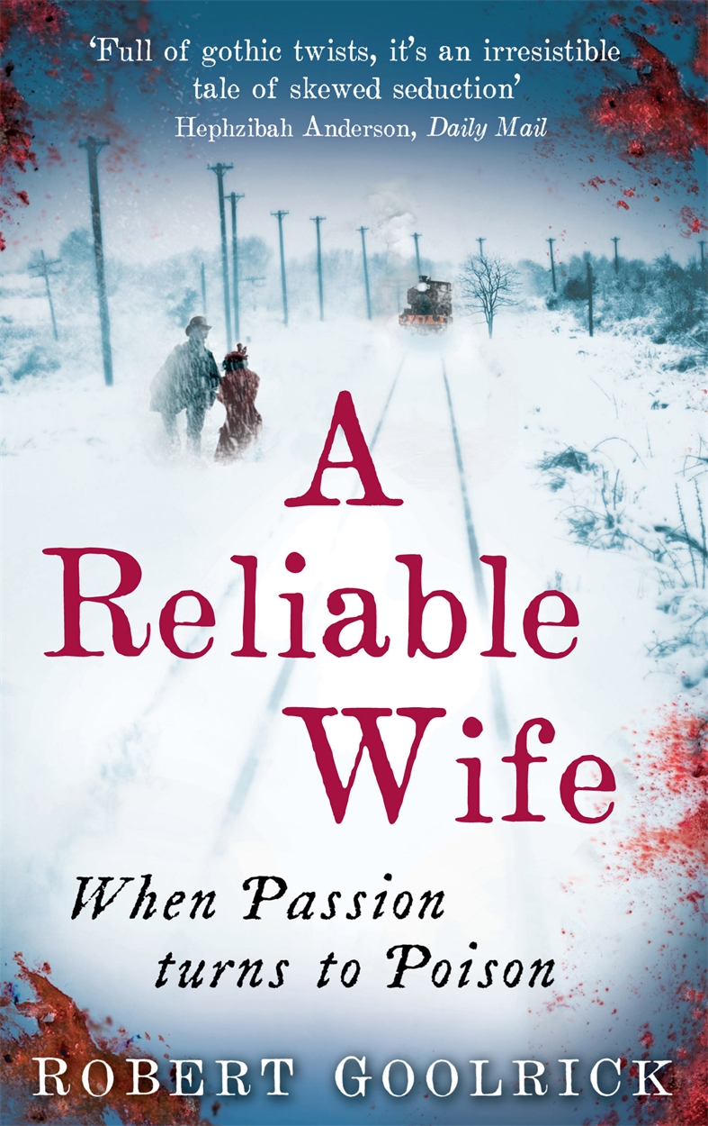A Reliable Wife by Robert Goolrick | Hachette UK