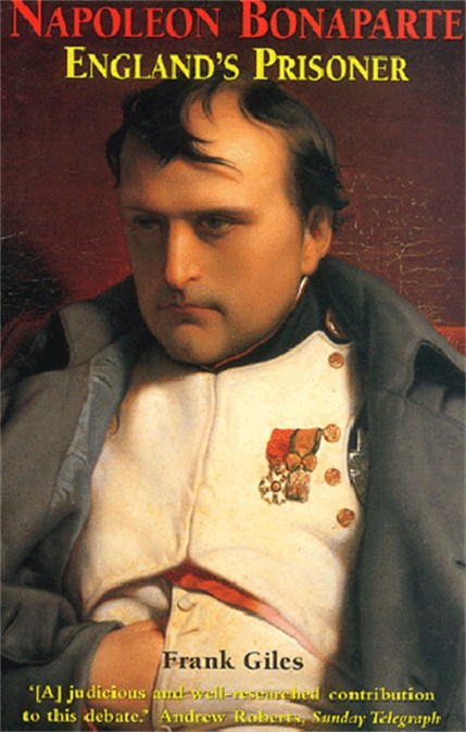 Napoleon Bonaparte: England’s Prisoner