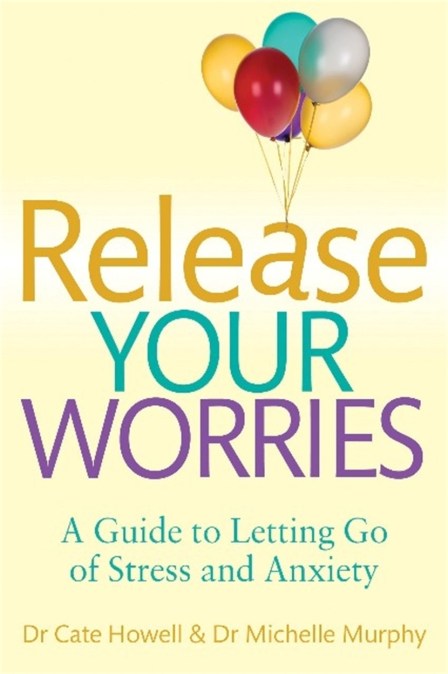 Release Your Worries – A Guide to Letting Go of Stress & Anxiety