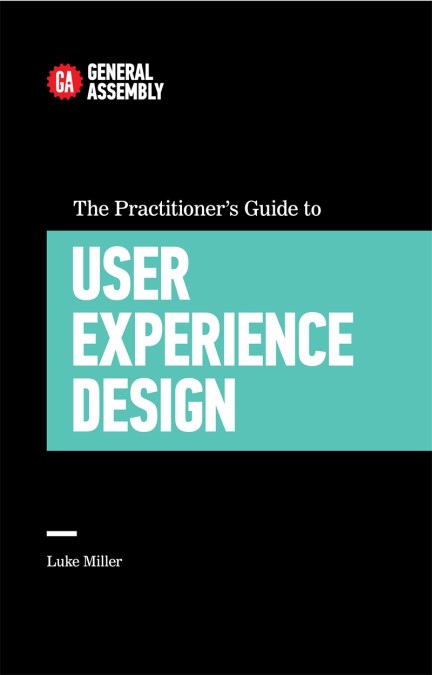 The Practitioner’s Guide To User Experience Design