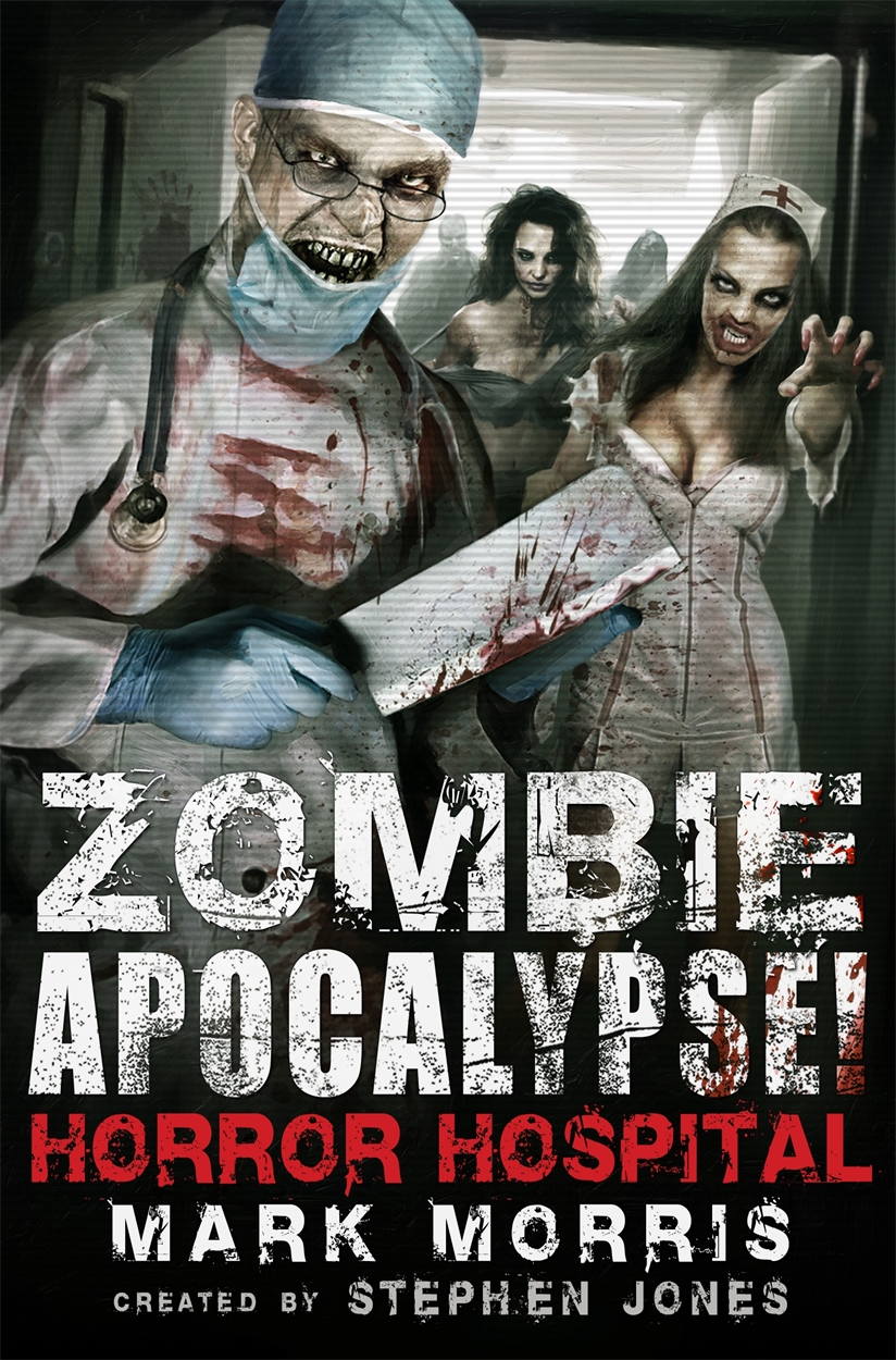 Zombie Apocalypse! Horror Hospital by Stephen Jones