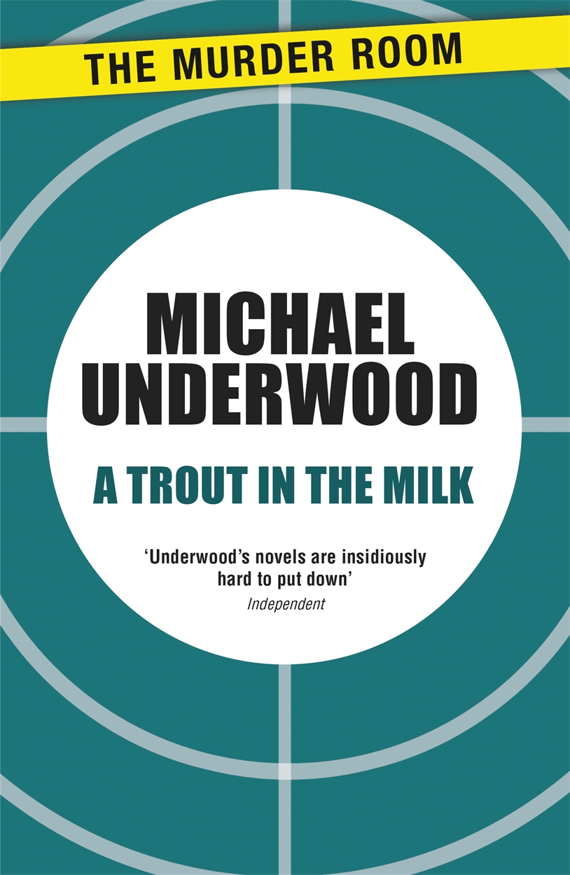 A Trout in the Milk by Michael Underwood Hachette UK