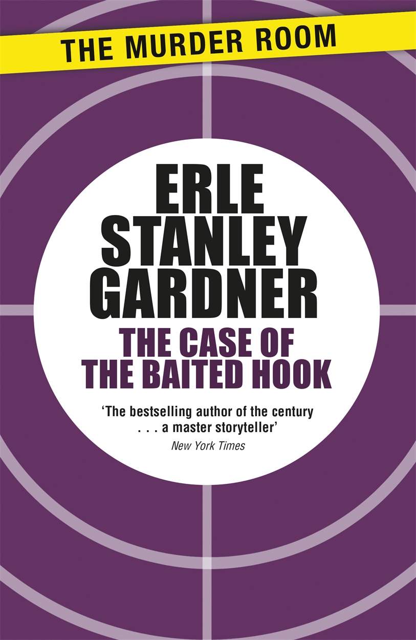 The Case of the Baited Hook by Erle Stanley Gardner