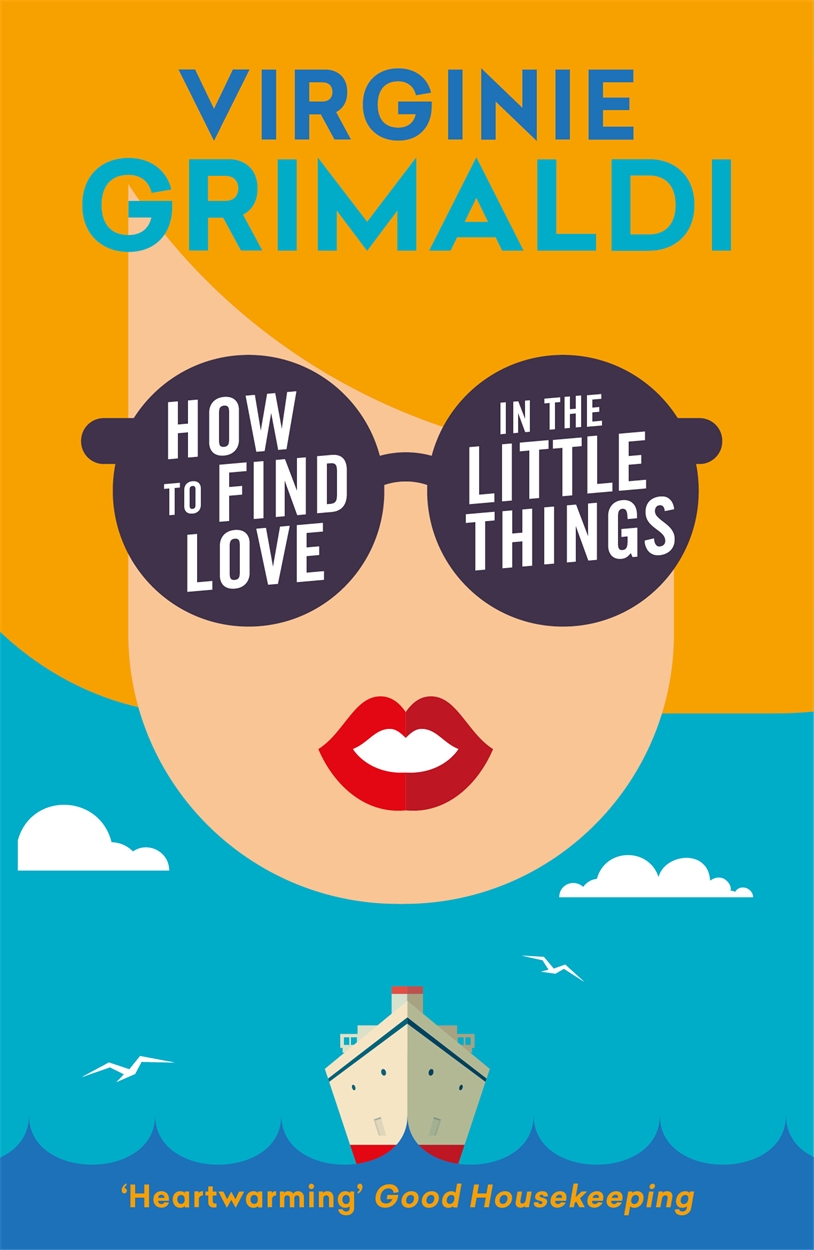 How to Find Love in the Little Things by Virginie Grimaldi | Hachette UK How to Find Love in the Little Things by Virginie Grimaldi | Hachette UK