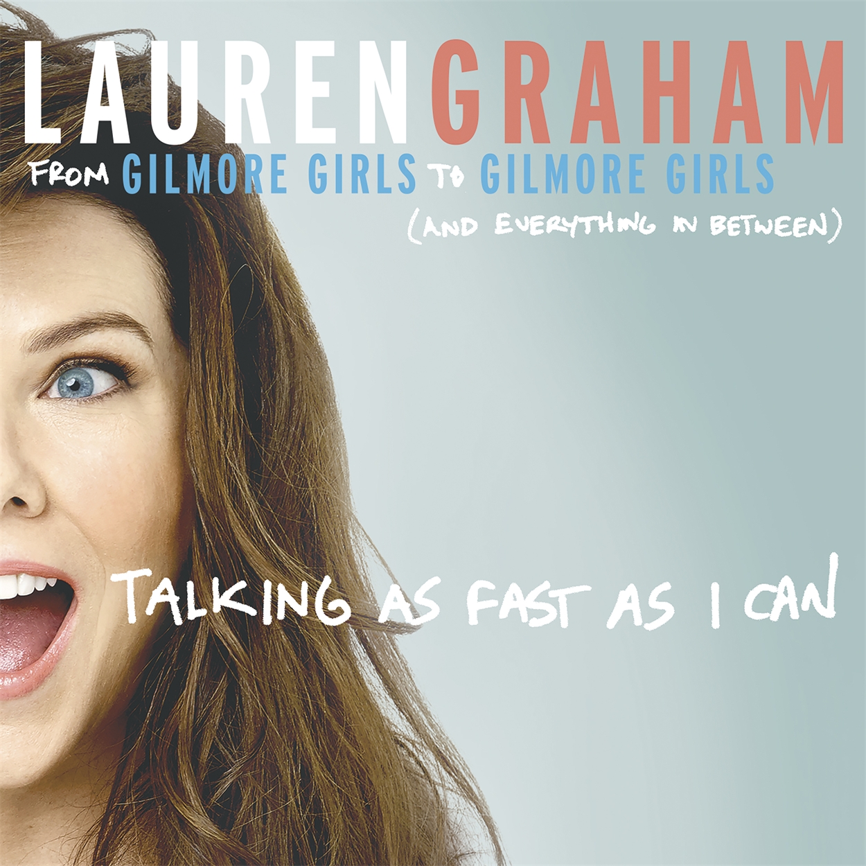Talking As Fast As I Can by Lauren Graham Hachette UK
