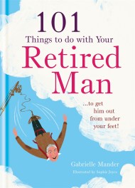 101 Things to Do With a Retired Man