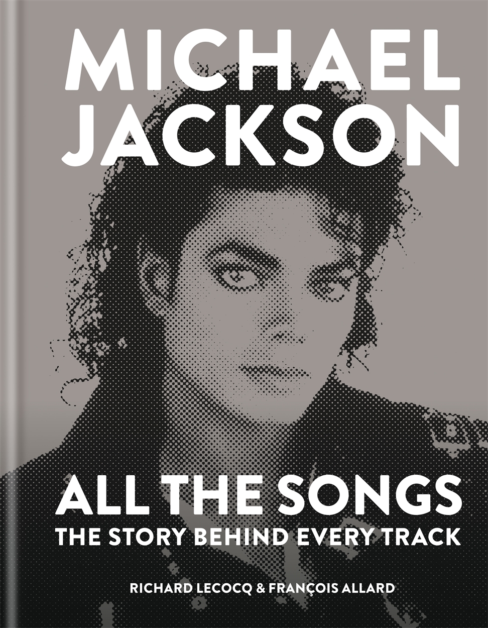 Alienate Prime Minister Headquarters Michael Jackson: All the Songs by Richard Lecocq | Hachette UK