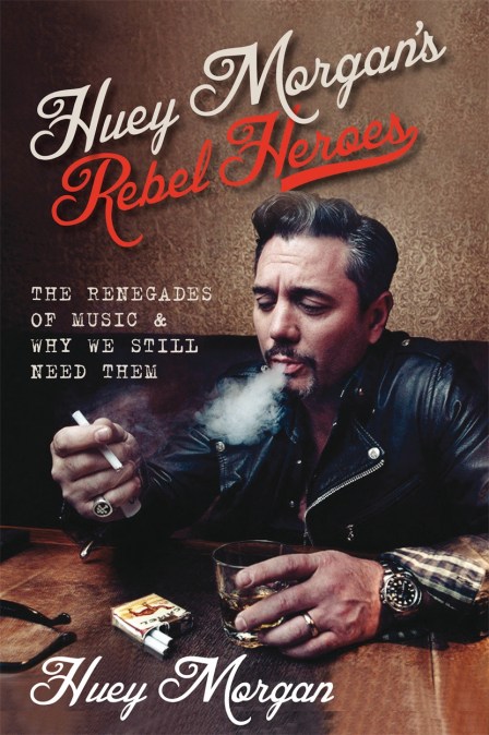 Huey Morgan’s Rebel Heroes