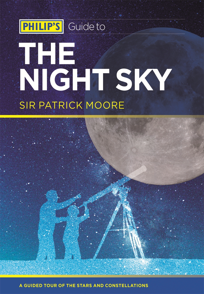 Philip’s Guide to the Night Sky by Sir Patrick Moore | Hachette UK