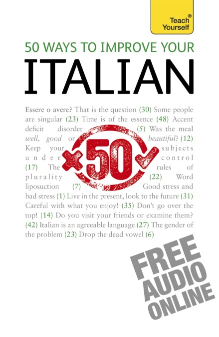 50 Ways to Improve your Italian: Teach Yourself
