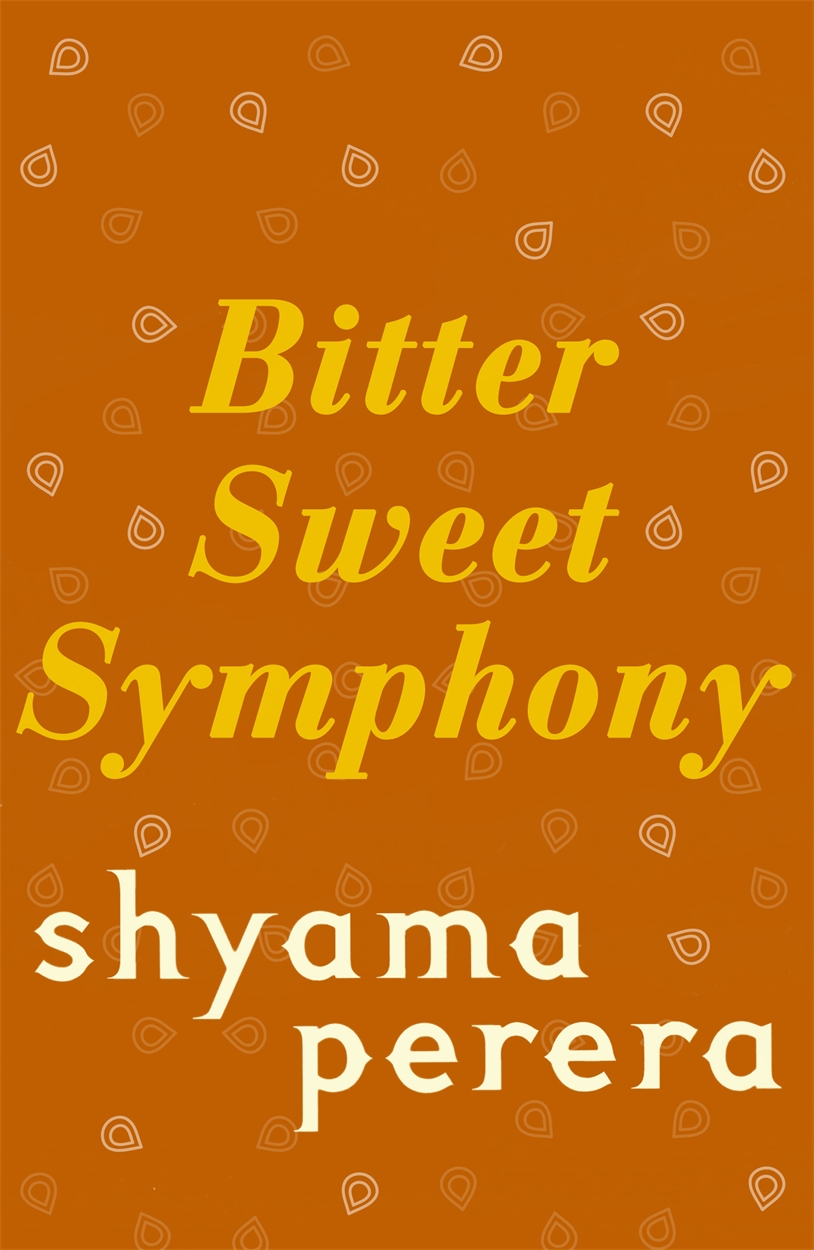 Bitter Sweet Symphony by Shyama Perera Hachette UK