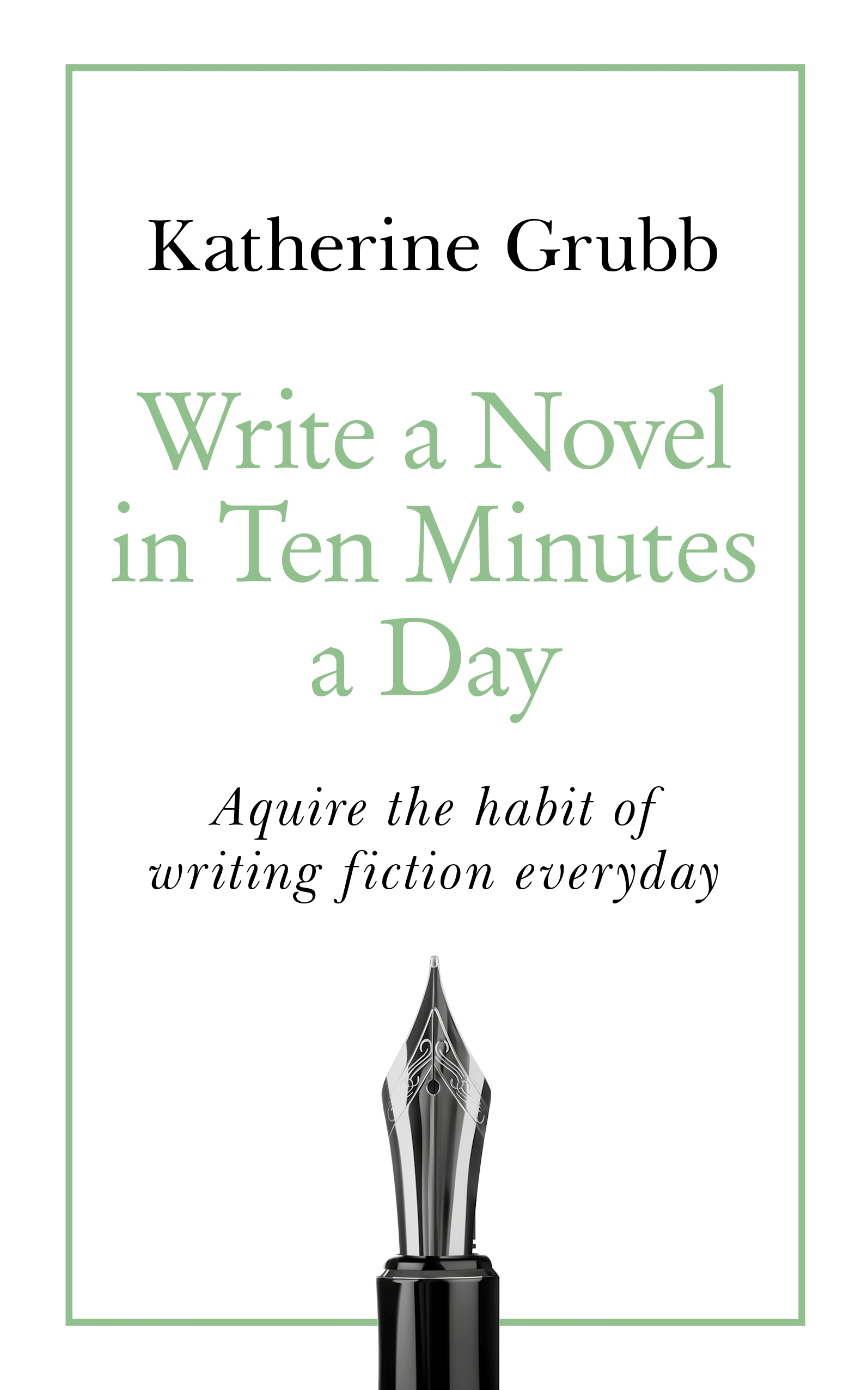 Write a Novel in 19 Minutes a Day by Katharine Grubb  Hachette UK