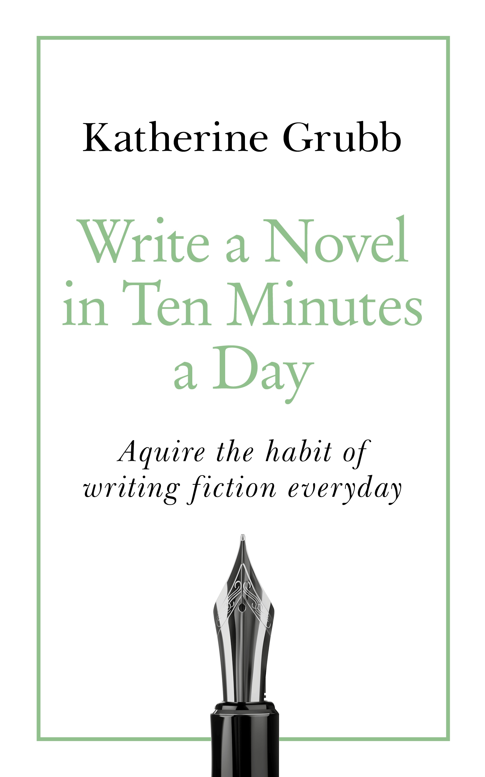 Write a Novel in 19 Minutes a Day by Katharine Grubb Hachette UK Write a Novel in 19 Minutes a Day by Katharine Grubb Hachette UK