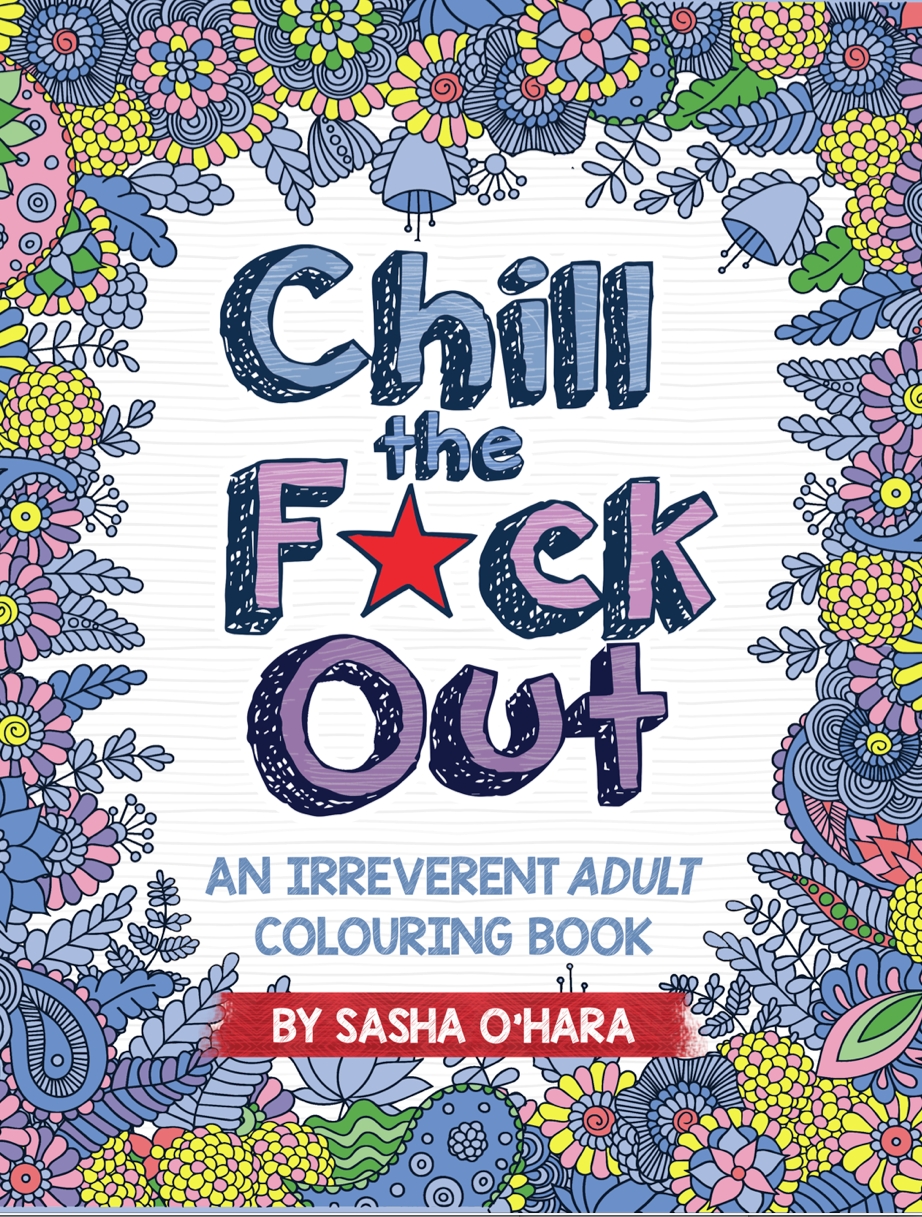 Chill The F Ck Out By Sasha O Hara Hachette Uk Chill The F Ck Out By Sasha O Hara Hachette Uk