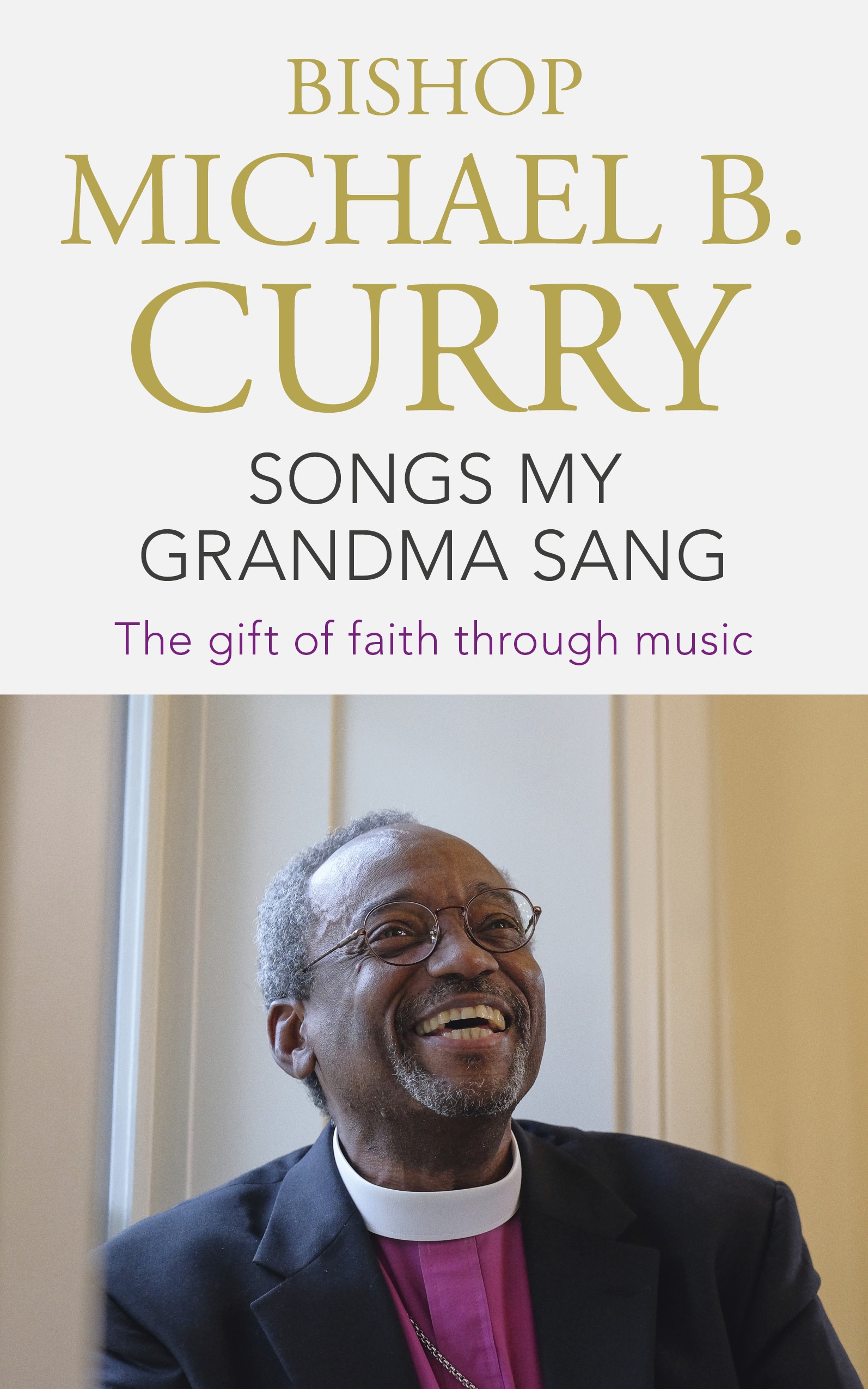 Songs My Grandma Sang by Bishop Michael B. Curry | Hachette UK