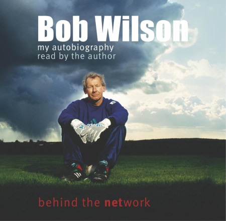 Bob Wilson – Behind the Network: My Autobiography