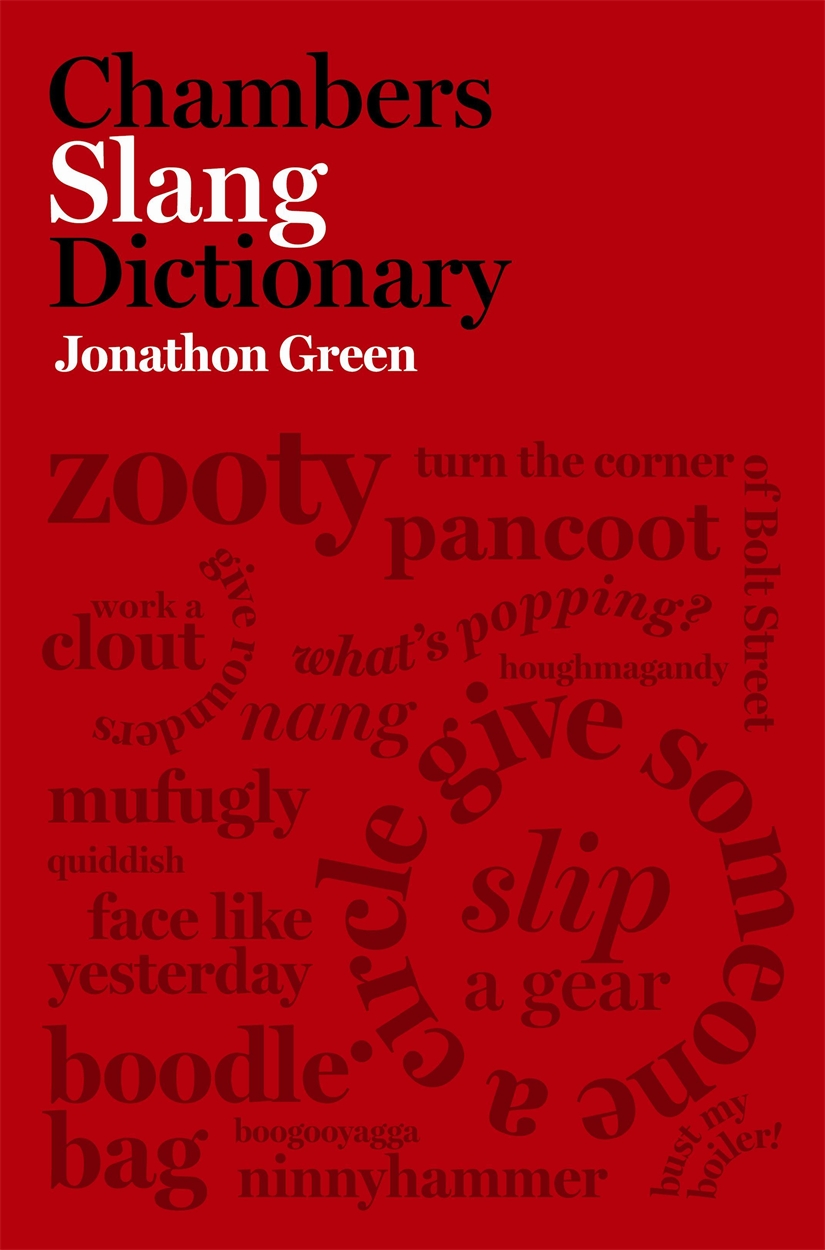 Chambers Slang Dictionary by Jonathon Green | Hachette UK