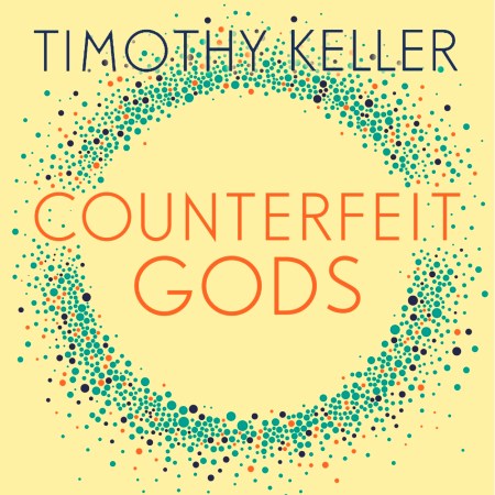 Counterfeit Gods