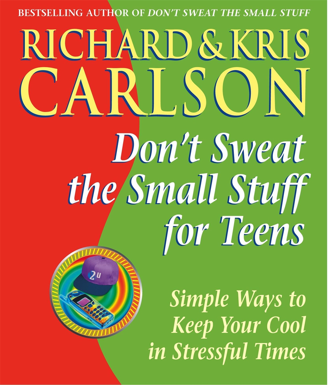 Don't Sweat the Small Stuff for Teens by Richard And Kris Carlson