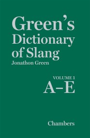 Green’s Dictionary of Slang (volume 1)