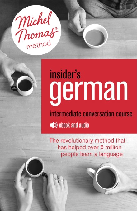 Insider’s German Intermediate Conversation Course (Learn German with the Michel Thomas Method)