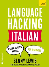 LANGUAGE HACKING ITALIAN (Learn How to Speak Italian – Right Away)