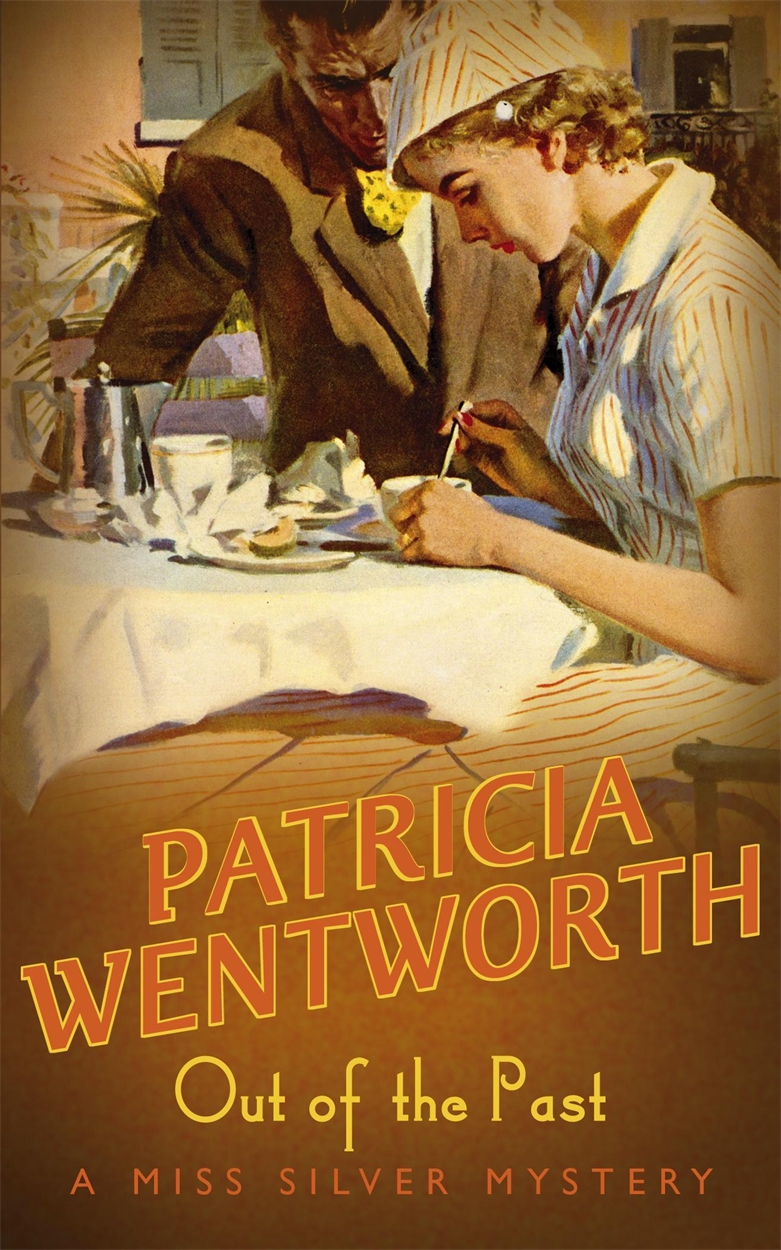 Out Of The Past by Patricia Wentworth | Hachette UK