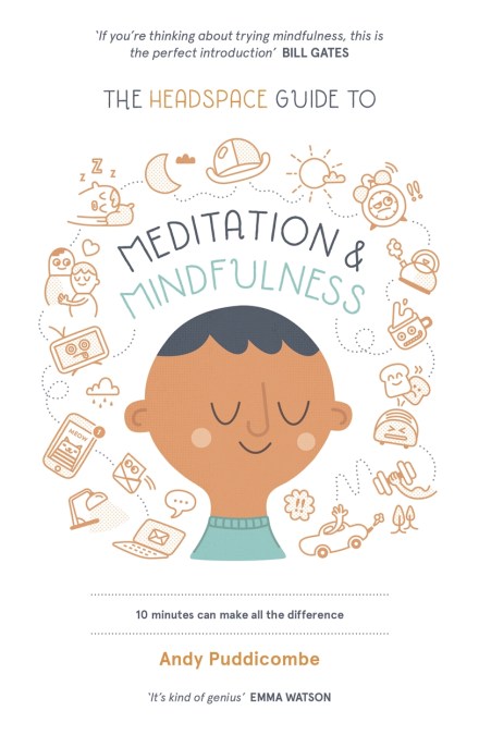 The Headspace Guide to… Mindfulness & Meditation