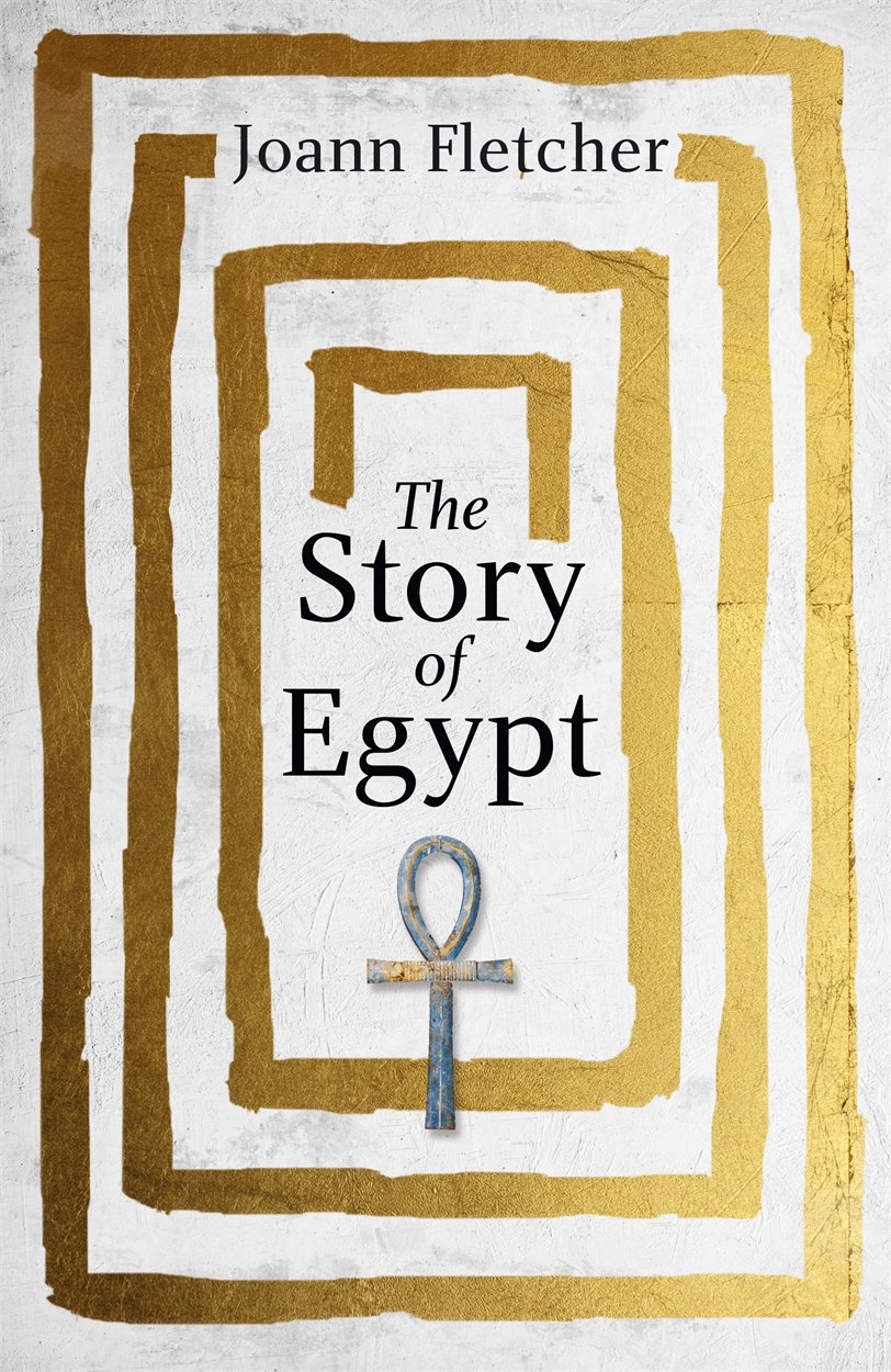 The Story of Egypt by Joann Fletcher | Hachette UK