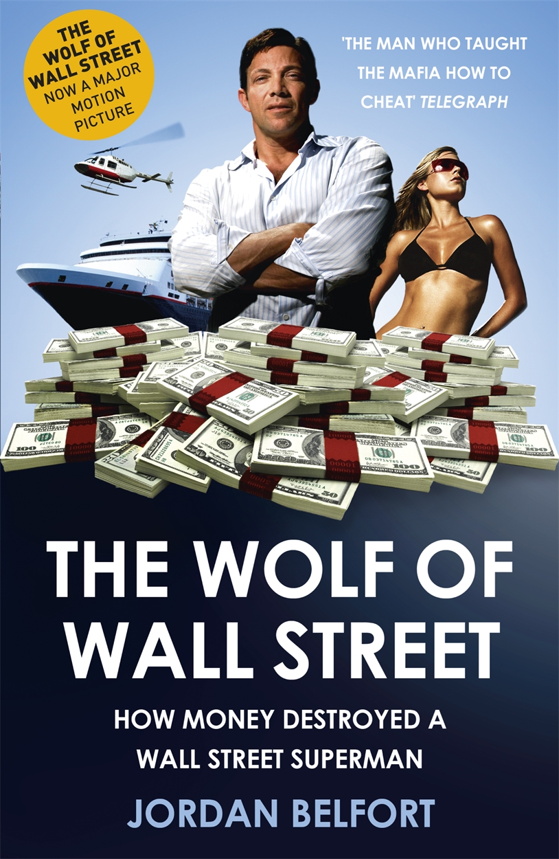 The Wolf of Wall Street by Jordan Belfort Hachette UK