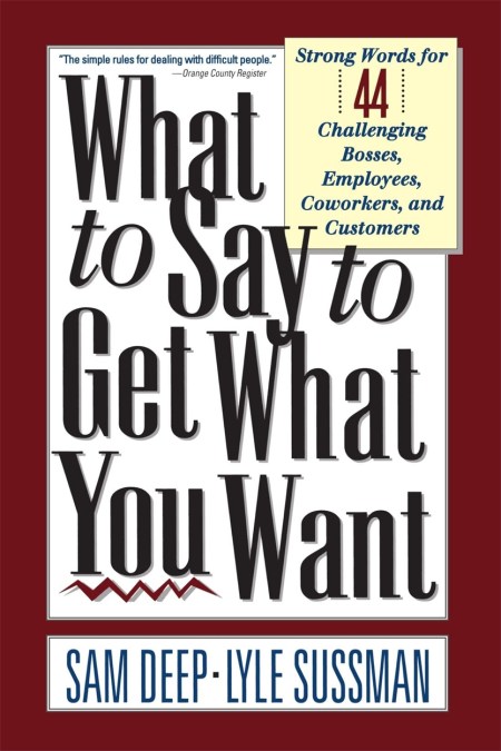 What To Say To Get What You Want