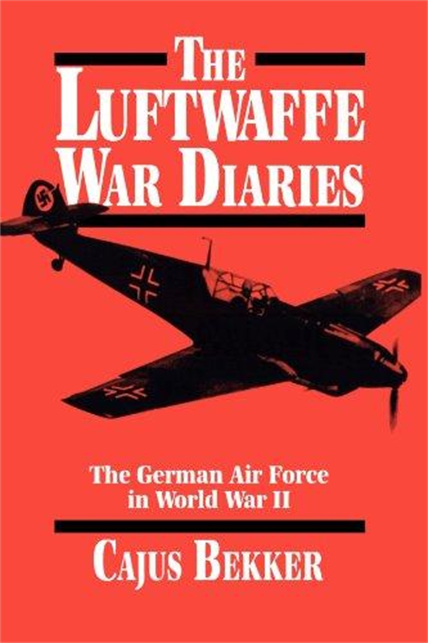 The Luftwaffe War Diaries by Cajus Bekker | Hachette UK