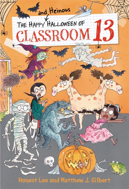 The Happy And Heinous Halloween Of Classroom 13 By Honest Lee Hachette Uk