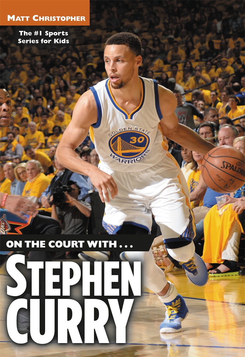 On the Court with... Stephen Curry by Matt Christopher Hachette UK