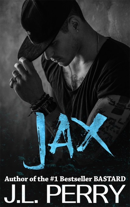 Jax A Bastard Novel By J L Perry Hachette Uk Jax A Bastard Novel By J L Perry Hachette Uk