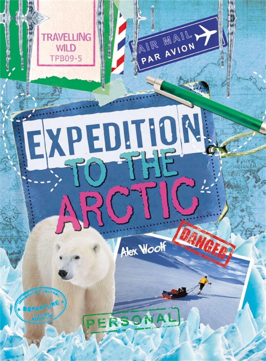 Travelling Wild: Expedition to the Arctic by Alex Woolf | Hachette UK